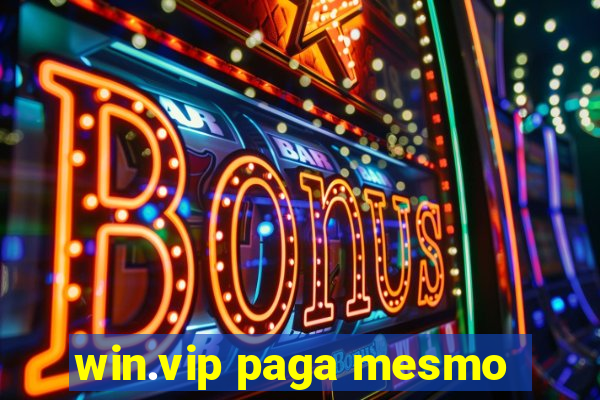 win.vip paga mesmo